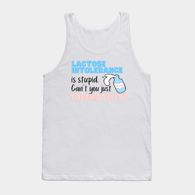 Funny lactose intolerance Tank Top by ThoughtJumble